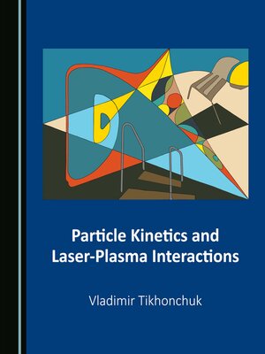 cover image of Particle Kinetics and Laser-Plasma Interactions
